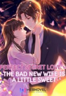 Perfect Secret Love: The Bad New Wife Is A Little Sweet Manga