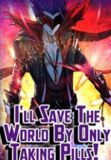 I’Ll Save The World By Only Taking Pills!