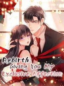 Rebirth: Giving You My Exclusive Affection